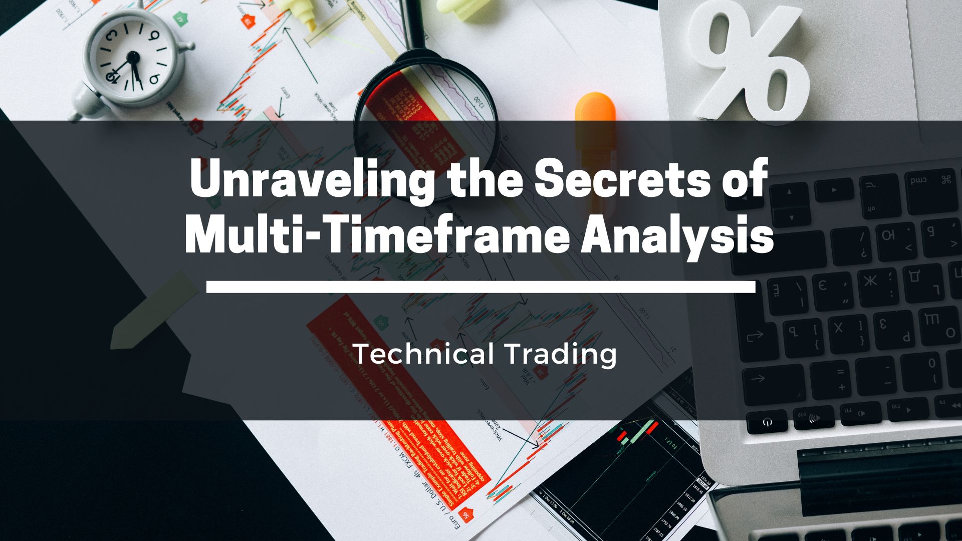 Unraveling the Secrets of Multi-Timeframe Analysis in Technical Trading